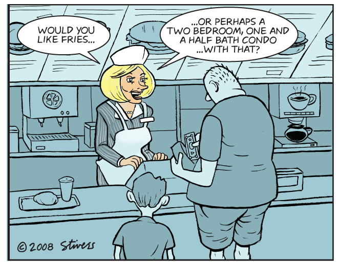 Expressing your dark humor is a gamble, but our advice is to always take the risk (except at work). Stivers Cartoons Â» Archive Â» Real Estate And Fast Food